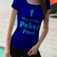 Egyedi nyomtatott Vicces póló, This is my poker face szöveggel.